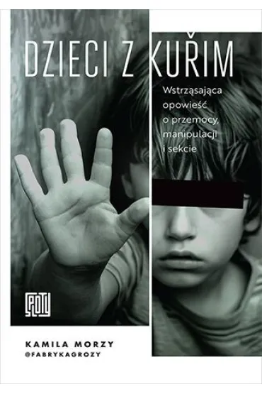 Dzieci z Kurim. Wstrząsająca opowieść o przemocy..