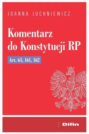 Komentarz do Konstytucji RP art. 63, 161, 162