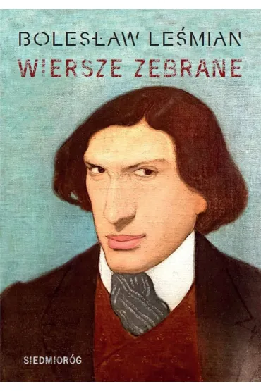Wiersze zebrane. Bolesław Leśmian