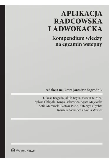 Aplikacja radcowska i adwokacka. Kompendium wiedzy na egzamin wstępny