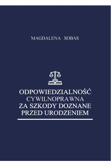 Odpowiedzialność cywilnoprawna za szkody doznane przed urodzeniem