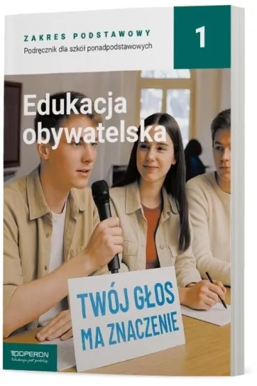 Edukacja obywatelska 1. Podręcznik dla szkół ponadpodstawowych. Zakres podstawowy