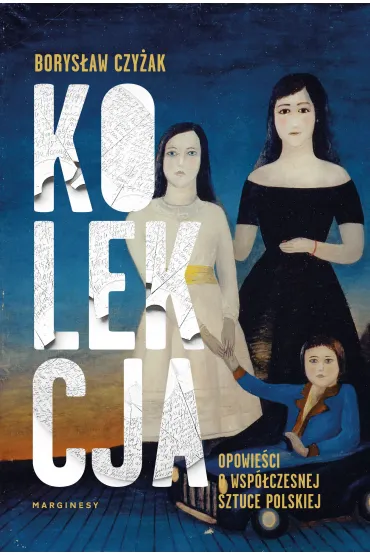 Kolekcja. Opowieść o współczesnej sztuce polskiej