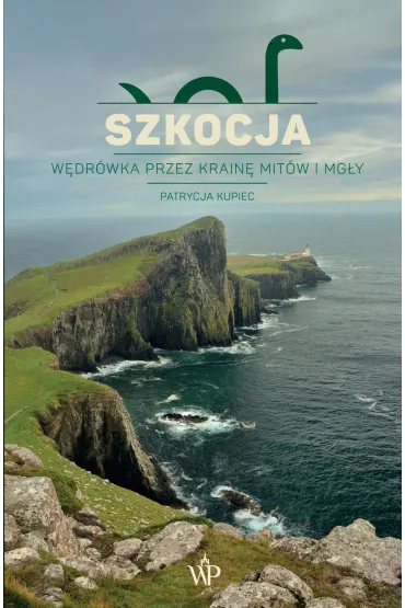 Szkocja. Wędrówka przez krainę mitów i mgły