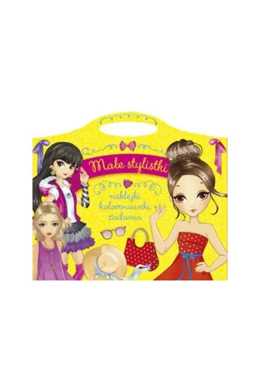 Małe stylistki. Naklejki, kolorowanki, zadania