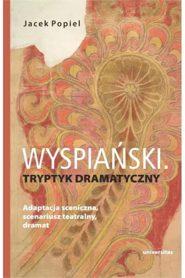 Wyspiański. Tryptyk dramatyczny. Adaptacja...
