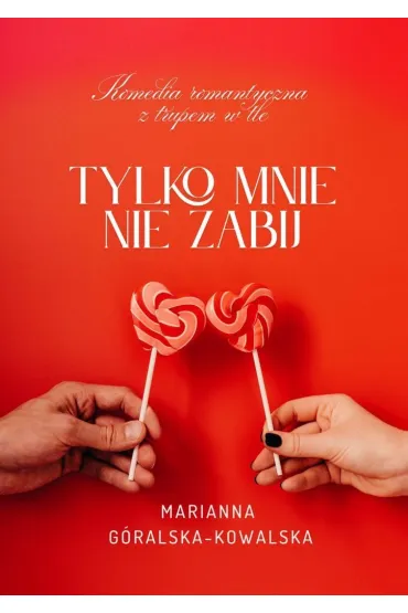 Tylko mnie nie zabij