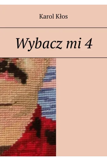 Wybacz mi. Część 4