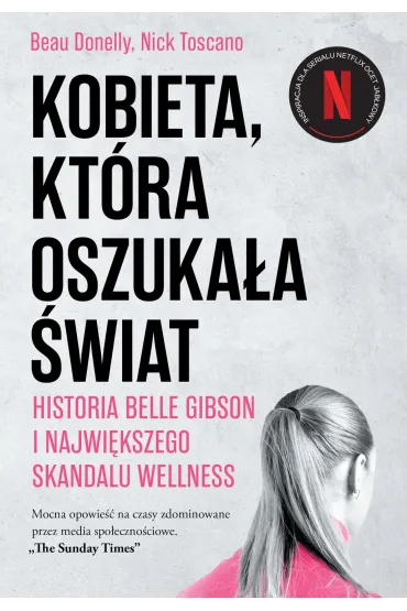 Kobieta, która oszukała świat. Historia Belle Gibson i największego skandalu wellness