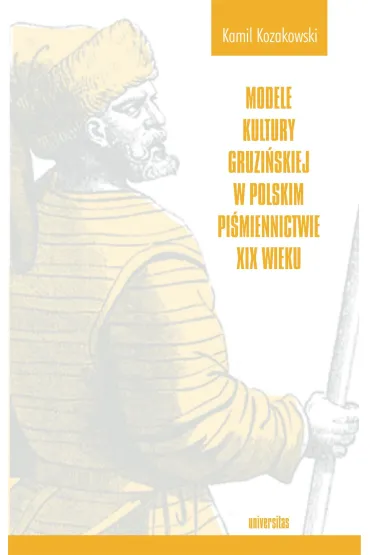 Modele kultury gruzińskiej w polskim piśmiennictwie XIX wieku