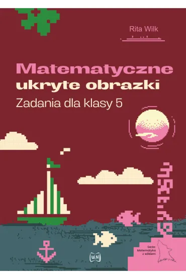 Matematyczne ukryte obrazki. Zadania dla klasy 5