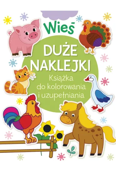 Wieś. Duże naklejki. Książka do kolorowania i uzupełniania