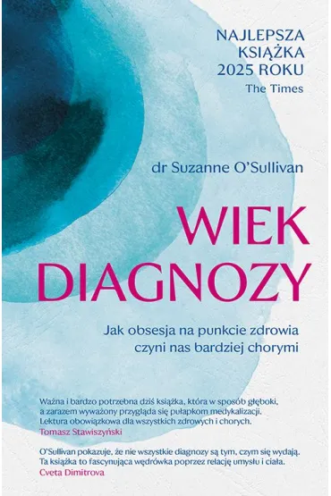 Wiek diagnozy. Jak obsesja na punkcie zdrowia czyni nas bardziej chorymi