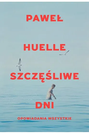 Szczęśliwe dni. Opowiadania wszystkie
