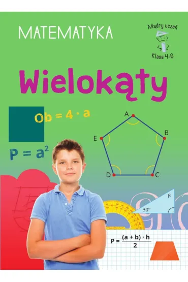 Mądry uczeń. Matematyka. Klasa 4-6. Wielokąty