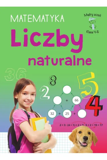 Mądry uczeń. Matematyka. Klasa 4-6. Liczby naturalne