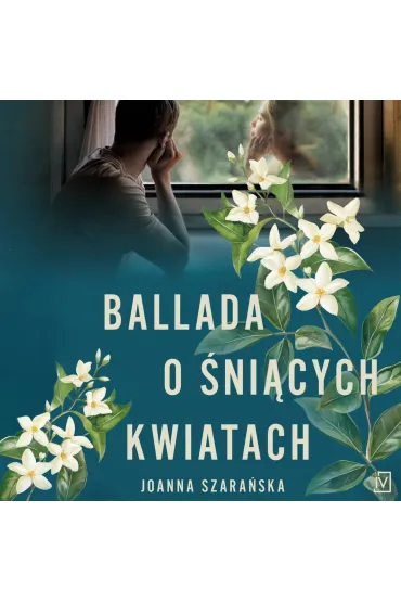 Ballada o śniących kwiatach