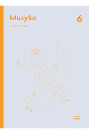Muzyka. Zeszyt ćwiczeń. Klasa 6
