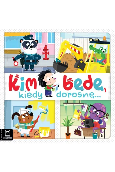 Kim będę kiedy dorosnę...