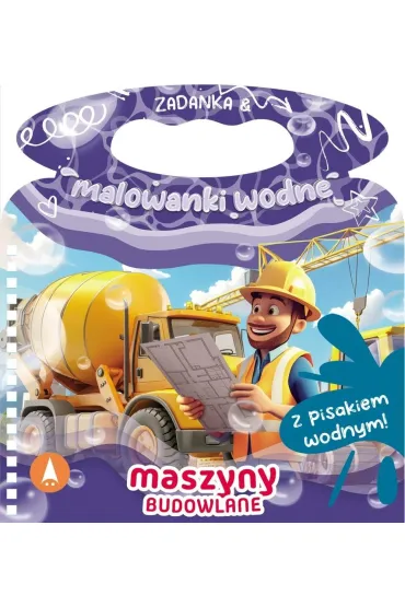 Zadanka & malowanki wodne. Maszyny budowlane