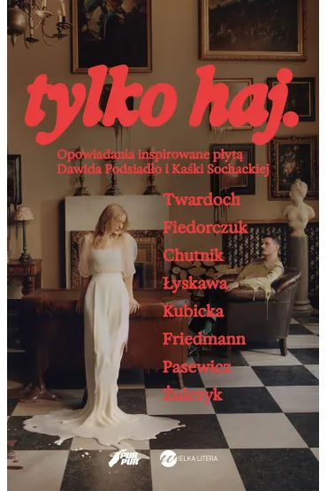 tylko haj. Opowiadania inspirowane płytą Dawida Podsiadło i Kaśki Sochackiej