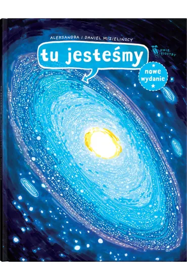 Tu jesteśmy. Kosmiczne wyprawy, wizje...