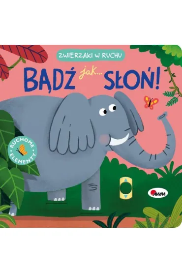 Bądź jak słoń. Zwierzaki w ruchu