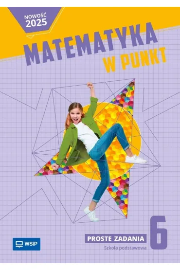 Matematyka w punkt. Szkoła podstawowa. Klasa 6. Proste zadania