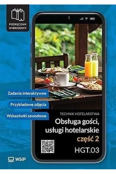 Obsługa gości. Usługi hotelarskie. Kwalifikacja HGT.03. Podręcznik do zawodu technik hotelarstwa. Szkoły ponadpodstawowe. Część 2