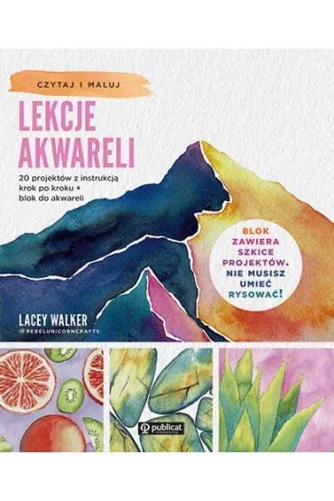 Lekcje akwareli. 20 projektów z instrukcją..