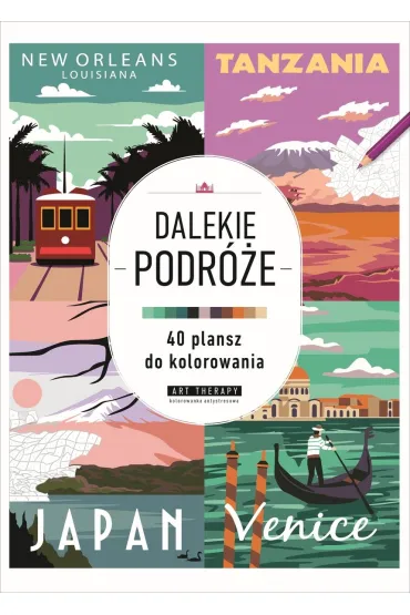 Art therapy. Kolorowanka antystresowa. Dalekie podróże. 40 plansz do kolorowania