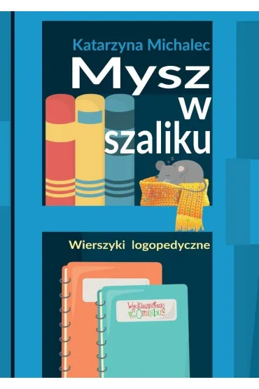 Mysz w szaliku. Wierszyki logopedyczne w.2