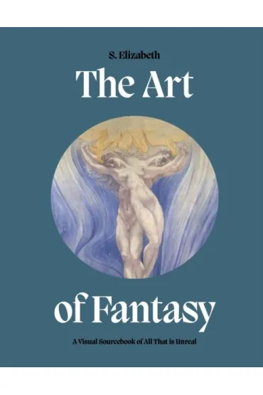 The Art of Fantasy. A Visual Sourcebook of All That is Unreal wer. angielska