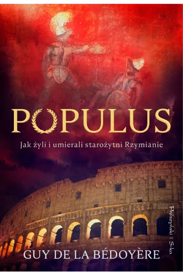 Populus. Jak żyli i umierali starożytni Rzymianie