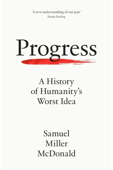 Progress. A History of Humanity's Worst Idea wer. angielska