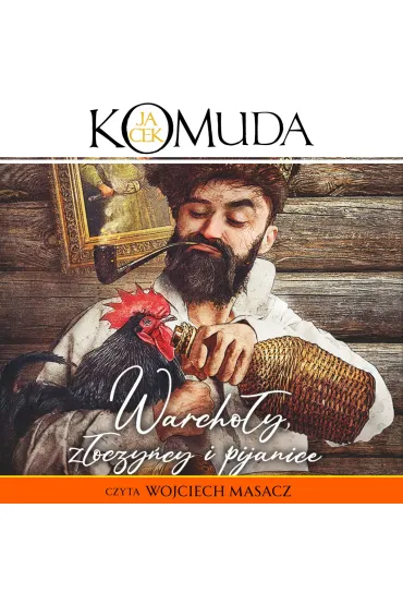 Warchoły, złoczyńcy i pijanice