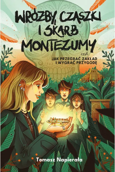 Wróżby, czaszki i skarb Montezumy, czyli jak przegrać zakład i wygrać przygodę