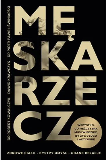 Męska rzecz. Wszystko, co mężczyzna musi wiedzieć, by żyć długo i aktywnie