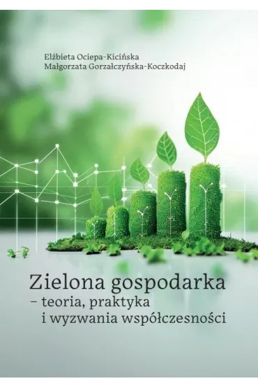 Zielona gospodarka - teoria, praktyka i wyzwania..