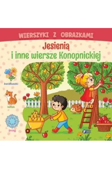 Wierszyki z obrazkami: jesienią i inne wiersze..