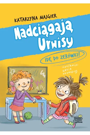 Nadciągają Urwisy.Idę do zerówki! T.3
