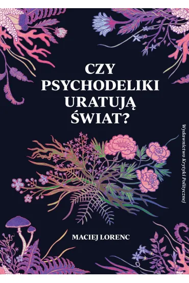 Czy psychodeliki uratują świat?