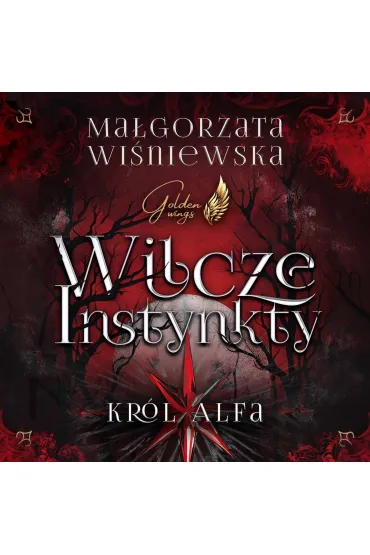 Wilcze instynkty. Król Alfa
