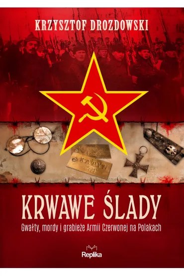 Krwawe ślady. Gwałty, mordy i grabieże...