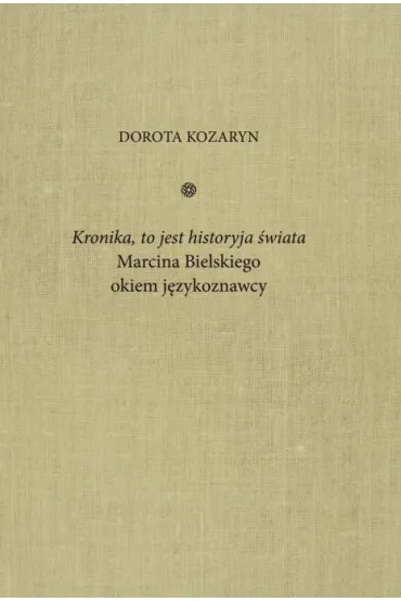 Kronika, to jest historyja świata Marcina...