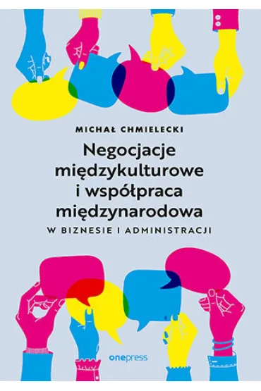 Negocjacje międzykulturowe i współpraca międzynarodowa w biznesie i administracji