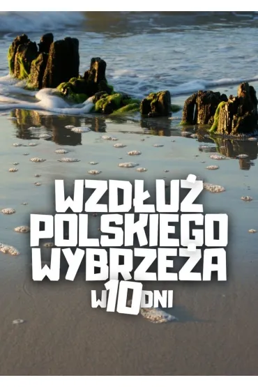 Wzdłuz? polskiego wybrzez?a w 10 dni