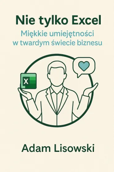Nie tylko Excel. Miękkie umiejętności w twardym świecie biznesu