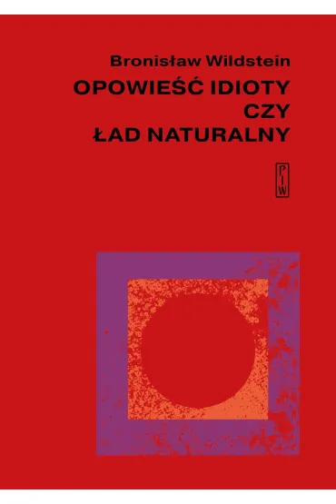 Opowieść idioty czy ład naturalny