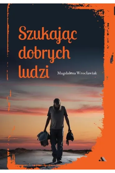 Szukając dobrych ludzi